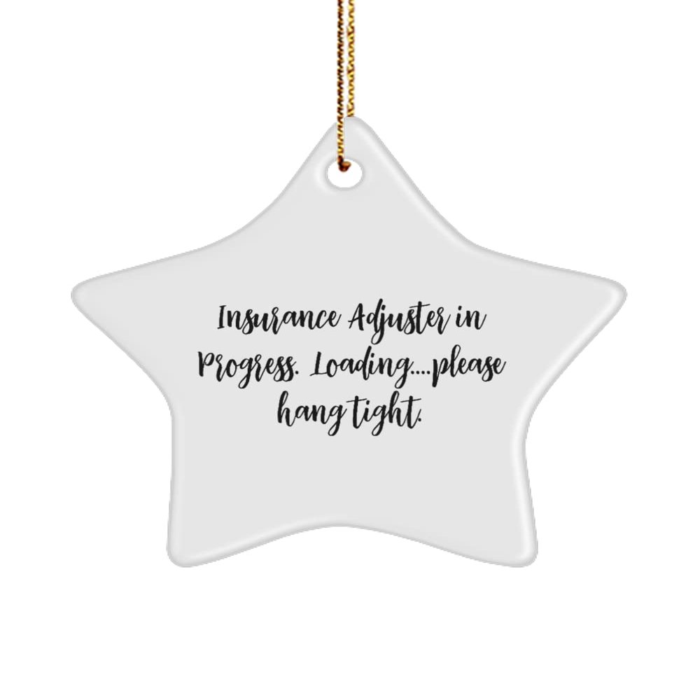 Unique Idea Insurance Adjuster Star Ornament, Insurance Adjuster in Progress. Loading, Best Gifts for Colleagues
