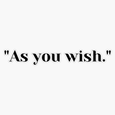 As You Wish. Bumper Sticker Vinyl Decal 5"