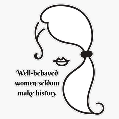 Well-Behaved Women Seldom Make History Bumper Sticker Vinyl Decal 5"