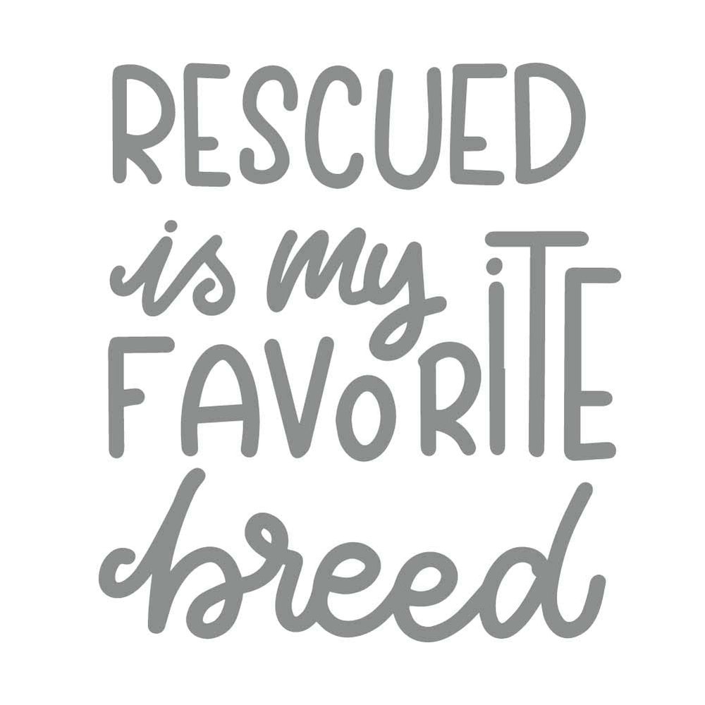 Rescued is My Favorite Breed 12 inch Gray Indoor Outdoor Vinyl Decal