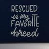 Rescued is My Favorite Breed 12 inch Gray Indoor Outdoor Vinyl Decal view 2