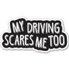 Magnet Me Up: My Driving Scares Me Too Funny Magnet Decal - 6.5x3.5 Inches, Heavy-Duty Automotive Magnet for Car, Truck, SUV and Other Surfaces - Hilarious Auto Accessories, Perfect for Gifting view 1