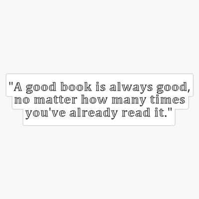 A good book is always good, no matter how many times you've already read it. Quote from Osamu Dazai BSD Bumper Sticker Vinyl Decal 5 inches