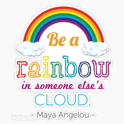 Be A Rainbow In Someone Else'S Cloud- Maya Angelou Bumper Sticker Vinyl Decal 5"