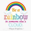 Be A Rainbow In Someone Else'S Cloud- Maya Angelou Bumper Sticker Vinyl Decal 5" view 1
