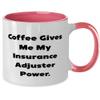 Unique Idea Insurance adjuster Two Tone 11oz Mug, Coffee Gives Me, For Friends, Present From Team Leader, Cup For Insurance adjuster view 2