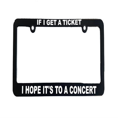 If I Get A Ticket I Hope It's To A Concert Car License Plate Frame Holder Fan Funny Gift for Auto Vehicle Accessory Music Lover