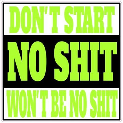 U.S. Custom Stickers Don't Start No Shit Sticker 6 Inch