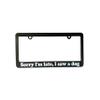 Sorry I'm Late I Saw A Dog Animal Fan Car License Plate Frame Holder Gift for Animal Vehicle Auto Accessory view 1