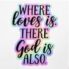 Holographic Decal Stickers of Where Love is There God is Also Premium Waterproof Vinyl Decal Stickers for Laptop Phone Accessory Helmet Car Window Mug Tuber Cup Door Wall Decoration ANDVER3f8204aHO view 1