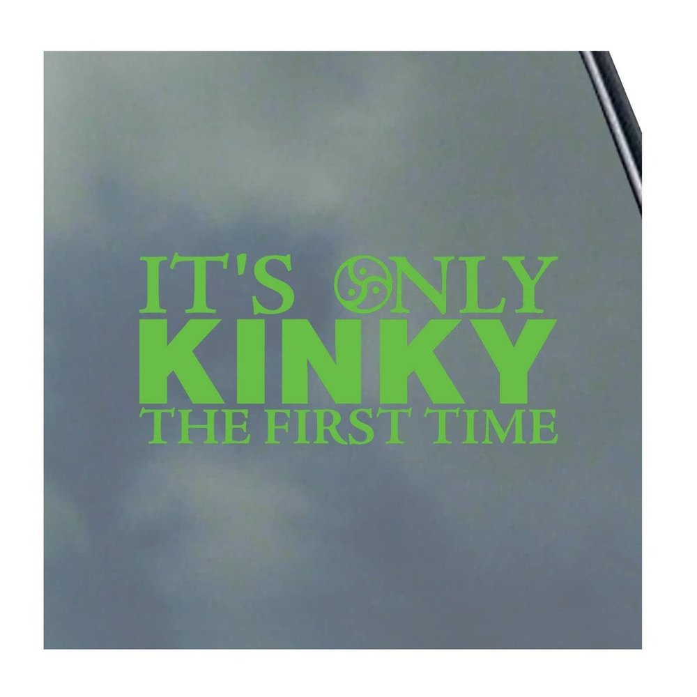 It's Only Kinky the First Time Vinyl Sticker Decal BDSM Kitten Domme Sexy Master Slave Hot Symbol Oval Symbol