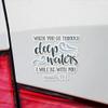 Decal Stickers of Isaiah 43-2 Premium Indoor (No Waterproof) Vinyl Decal Stickers for Laptop Phone Accessory Helmet Car Window Mug Tuber Cup Door Wall Decoration NVCVER3g1984aBL view 2