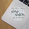 Decal Stickers of Isaiah 43-2 Premium Indoor (No Waterproof) Vinyl Decal Stickers for Laptop Phone Accessory Helmet Car Window Mug Tuber Cup Door Wall Decoration NVCVER3g1984aBL view 3