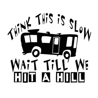 Think This is Slow Wait Till' We Hit A Hill Decal by Check Custom Design - Multiple Colors and Sizes
