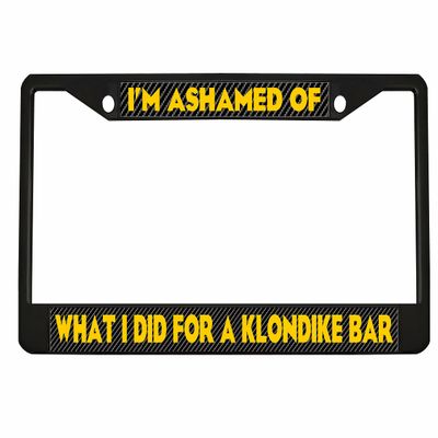 I'm Ashamed of What I did for a Klondike Bar Fun Gift Love License Plate Frame Car Tag Holder Cover (Carbon)