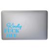 Dark Spark Decals Kindly Fuck Off Text 10 inch Light Blue Indoor Outdoor Vinyl Decal view 3