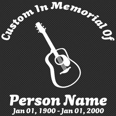Custom Text Memorial Remembrance Acoustic Guitar Music Musical Musician Artist Decal Sticker - Personalized Name, Text, Date - for Car, Truck, Windows, Laptop - Many Sizes, Colors