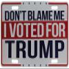 Don't Blame Me I Voted for Trump White 6"x12" Aluminum License Plate view 1