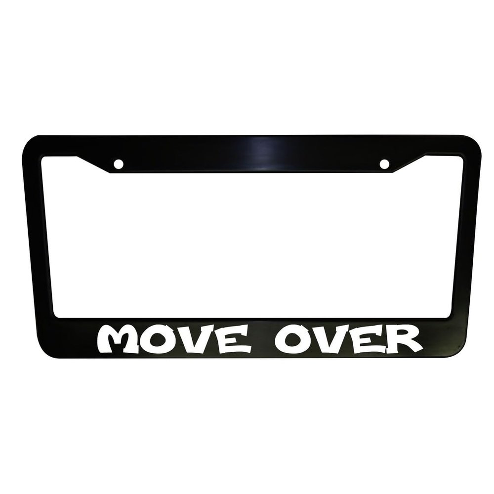1pc - Move Over Black Plastic or Aluminum License Plate Frame Truck Car Van Dcor Car Accessories Meme Gifts Auto Parts (White Graphics, Aluminum Frame)
