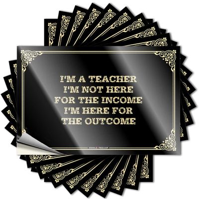 Prank Stickers for Adults I'm A Teacher,I'm Not Here for The Income,I'm Here for The Outcome Stickers Funny Bumper Sticker Man Cave Sign Decor (Color : Colour, Size : 8X12CM)