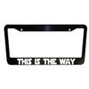 1pc - This is the Way Funny Black Plastic or Aluminum License Plate Frame Truck Car Van Dcor Car Accessories Meme Gifts Auto Parts (White Graphics, Plastic Frame) view 1