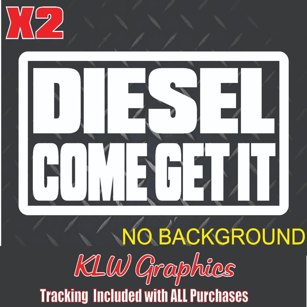 Diesel Come Get It Decal Sticker Turbo Diesel Truck 7.3 6.7 6.6 3.0 Crew Cab Soot