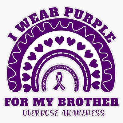 Overdose Awareness Day Stop Overdose I wear Purple for My Brother Overdose Awareness Sticker Vinyl Decal Car Laptop Wall Window Bumper Sticker 5"