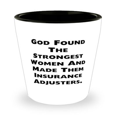 Inappropriate Insurance adjuster Gifts, God Found The Strongest, Insurance adjuster Shot Glass From Friends, Gifts For Coworkers