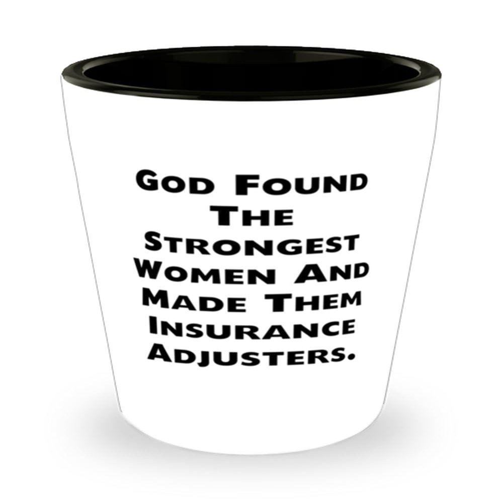 Inappropriate Insurance adjuster Gifts, God Found The Strongest, Insurance adjuster Shot Glass From Friends, Gifts For Coworkers