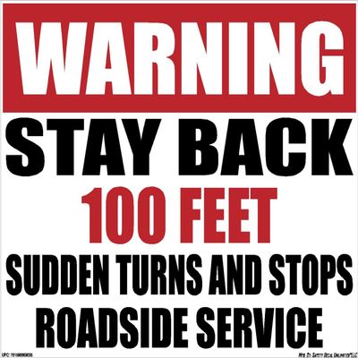 Warning Stay Back 100FT Sudden Turns and Stops Roadside Service 11" x 8" 3.2mil Sticker Decal