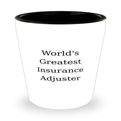 Inappropriate Insurance adjuster Gifts, World's Greatest, Birthday Unique Gifts, Shot Glass For Insurance adjuster from Boss, Funny insurance adjuster shot glass gift ideas, Funny insurance adjuster