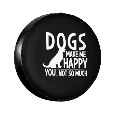 Dogs Make Me Happy You Not So Much The Spare Rire Cover is Waterproof and Uv-Protected Tires are Suitable for Off-Road Vehicles Black