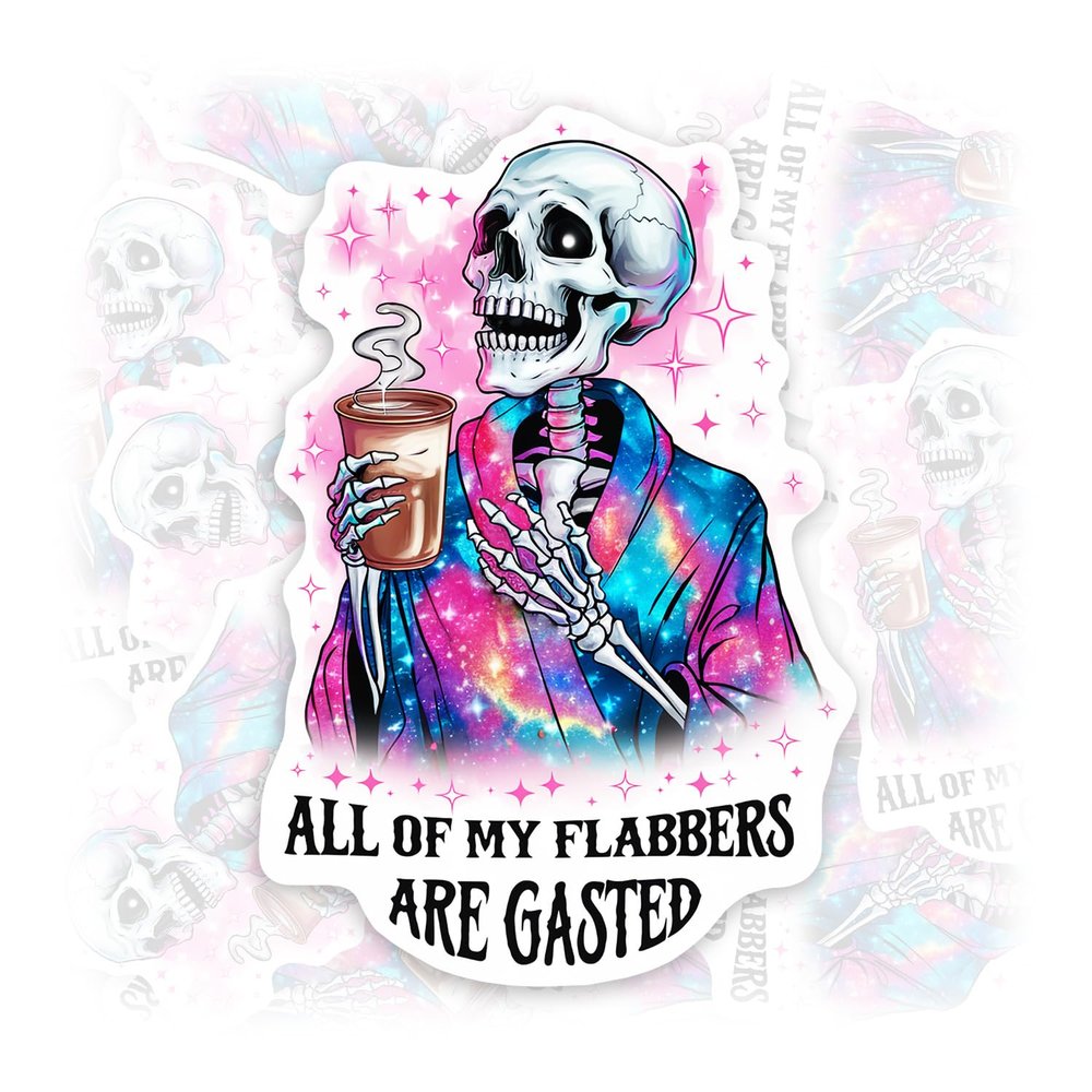 All of My Flabbers are Gasted Sticker or Magnet Decal Funny Skeleton Galaxy Theme Waterproof Vinyl Sticker for Bumper Water Bottle Car Fridge Laptop