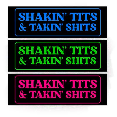 11 X 3 Inch Shakin Tits and Takin Shits Funny Meme Bumper Sticker Waterproof Vinyl Sticker for Trucks Vans Cars Birthday Gift for Her Him