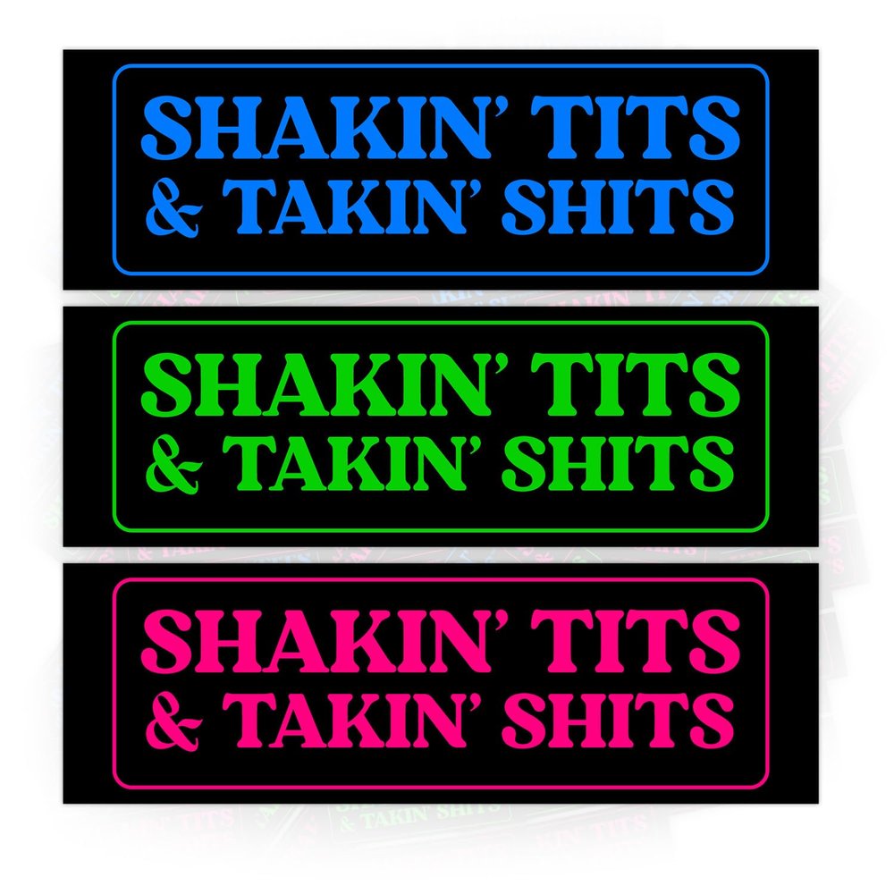 11 X 3 Inch Shakin Tits and Takin Shits Funny Meme Bumper Sticker Waterproof Vinyl Sticker for Trucks Vans Cars Birthday Gift for Her Him