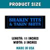 11 X 3 Inch Shakin Tits and Takin Shits Funny Meme Bumper Sticker Waterproof Vinyl Sticker for Trucks Vans Cars Birthday Gift for Her Him view 3