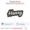 Henry Name Sticker - Waterproof Durable Vinyl Decal for Car Bumper, Laptop, Luggage, Water Bottle, Wall, Door and Window, Size - 6'' Longer Side view 2