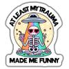 Funny Skeleton Sticker, Alien Abduction, Humorous UFO Art, at Least My Trauma Made Me Funny, Colorful Skull, Vinyl Sticker - 5-Inch Sticker - 2-Pack - CCSTICKER01258 view 1