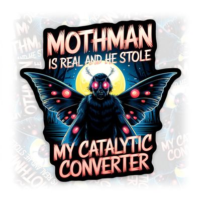 Mothman is Real and He Stole My Catalytic Converter Sticker or Magnet Decal Funny Mothman Humorous Waterproof Vinyl Sticker for Water Bottle Car Fridge Laptop