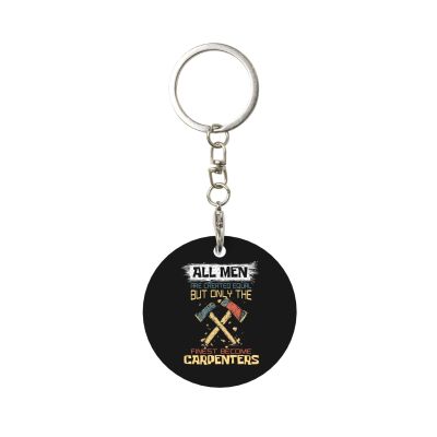 Kangweida All Men Are Created Equal But Only The Finest Become Carpenters Durable Aluminum Round Keychain Stylish Useful