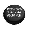 My Dog and I Talk Shit About You Tires Cover Weatherproof Universal Spare Tire Cover, for SUV RV Truck Trailer 15 inch view 3