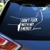 Don't F*ck with My Energy Car Decals Funny Mental Health Sarcastic Humor Car Windows Trucks Laptop Tumbler Decals, Car Accessories, Waterproof Vinyl Bumper Sticker Gifts for Mom Dad Friend view 1