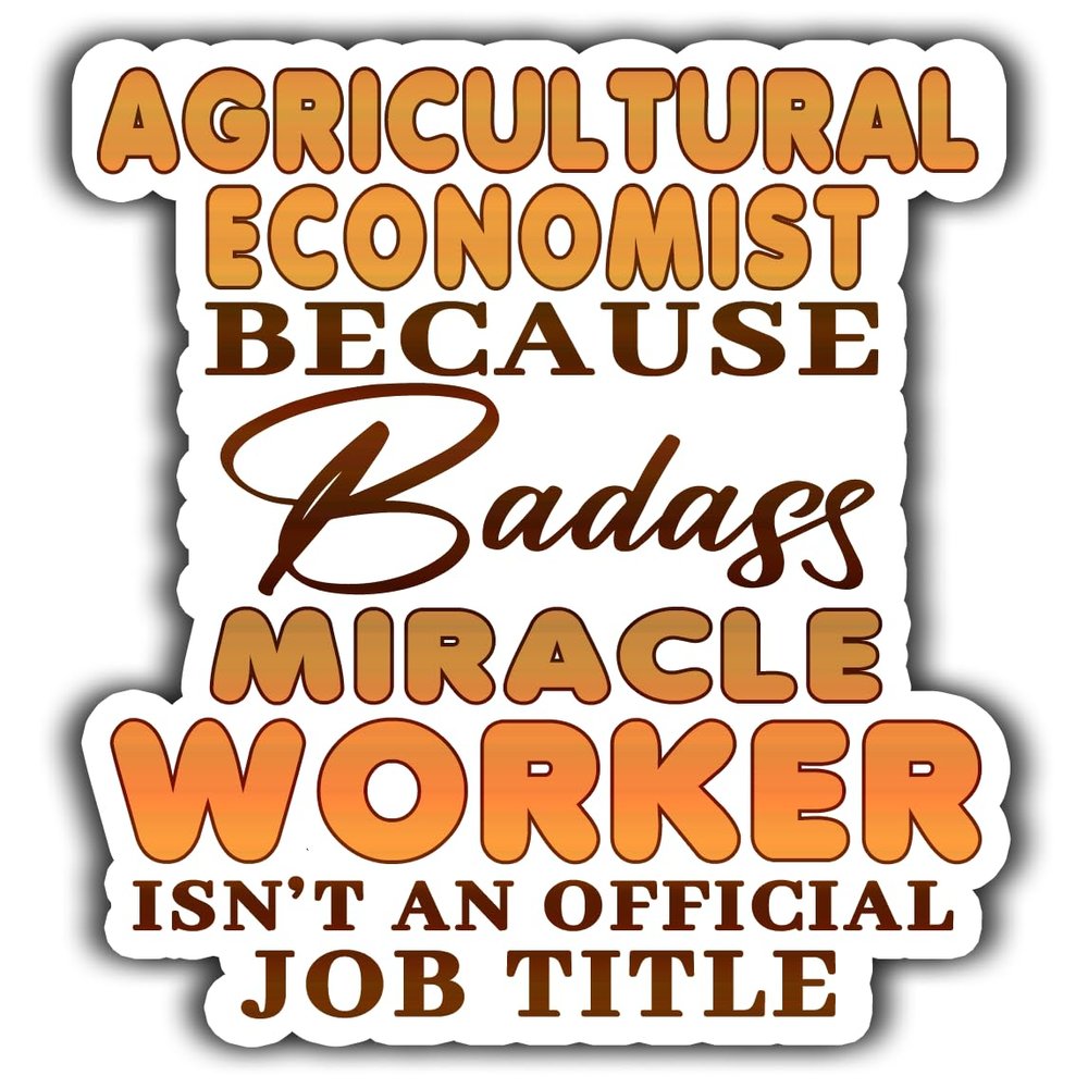 Agricultural Economist Vinyl Sticker 5.5in Agricultural Economist Because Badass Miracle Worker Isn't an Official Job Title Stickers Gift for Coworker, Laptop, Phone Case, Tumbler, Mug, Toolboxes