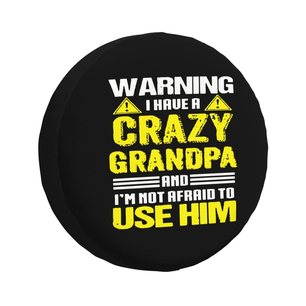 Warning I Have A Crazy Grandpa and I'm Not Afraid to Use Him Spare Tire Cover Trailer Tire Covers for Truck SUV Camper Vehicle Wheel Cover Waterproof Sun Dust Protection