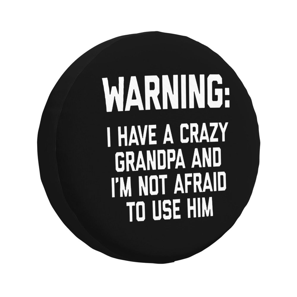 Warning I Have A Crazy Grandpa and I'm Not Afraid to Use Him Spare Tire Cover Trailer Tire Covers for Truck SUV Camper Vehicle Wheel Cover Waterproof Sun Dust Protection