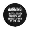 Warning I Have A Crazy Grandpa and I'm Not Afraid to Use Him Spare Tire Cover Trailer Tire Covers for Truck SUV Camper Vehicle Wheel Cover Waterproof Sun Dust Protection view 2