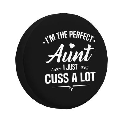My Aunt Says I'm Perfect Just Like Her Spare Tire Cover Trailer Tire Covers for Truck SUV Camper Vehicle Wheel Cover Waterproof Sun Dust Protection