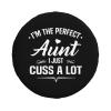 My Aunt Says I'm Perfect Just Like Her Spare Tire Cover Trailer Tire Covers for Truck SUV Camper Vehicle Wheel Cover Waterproof Sun Dust Protection view 2