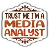 Media Analyst Vinyl Sticker 5.5in Trust Me I am a Media Analyst Sticker - Waterproof Vinyl Stickers Gift for Coworker - Decal for Laptop, Tumbler, Mug, Bumpers, Toolboxes view 1