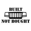 Built Not Bought Grille Decal - 7 x 4 in Sticker - For Jeep JK TJ YJ JL XJ WJ ZJ CJ BU view 3